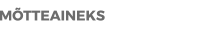 MÕTTEAINEKS